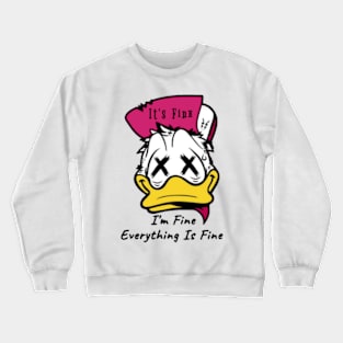 White duck It's fine I'm Fine everything Is Fine Crewneck Sweatshirt